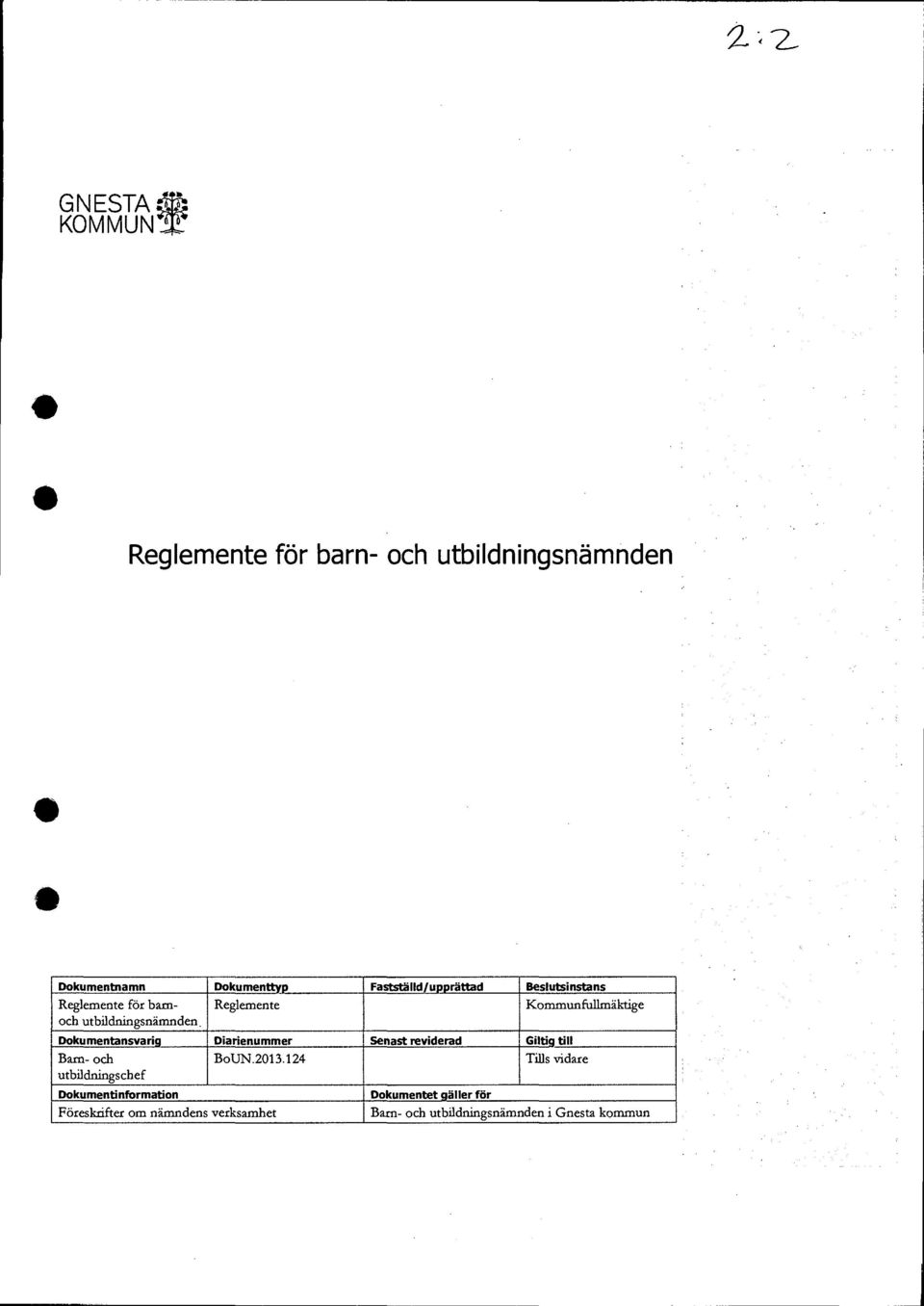 Diarienummer Senast reviderad Giltig till Barn- och utbildningschef Dokumentinformation BoUN.2013.