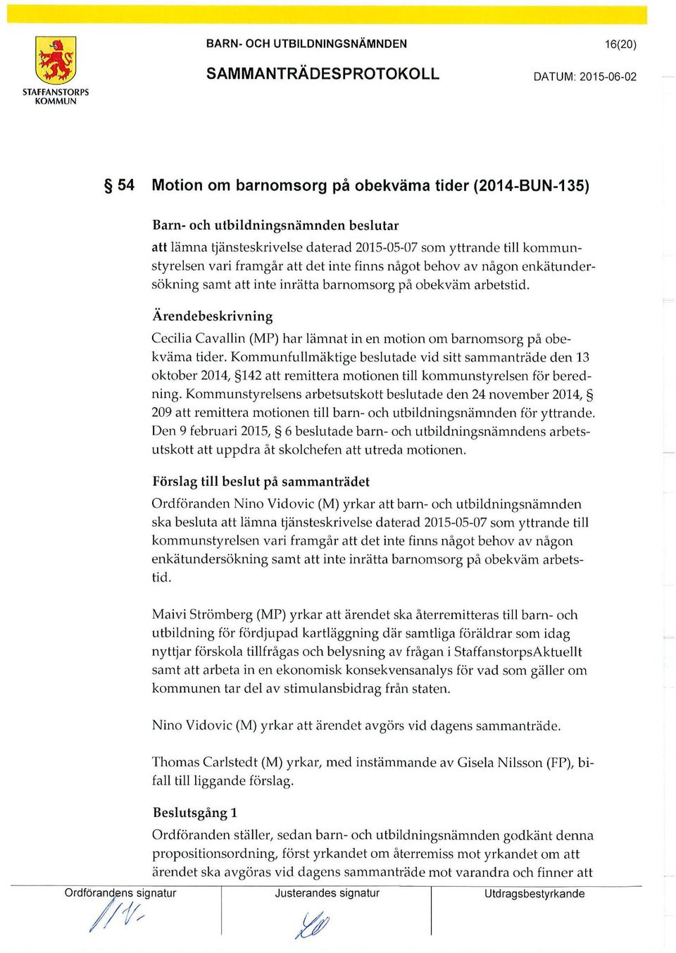 Cecilia Cavallin (MP) har lämnat in en motion om barnomsorg på obekväma tider.