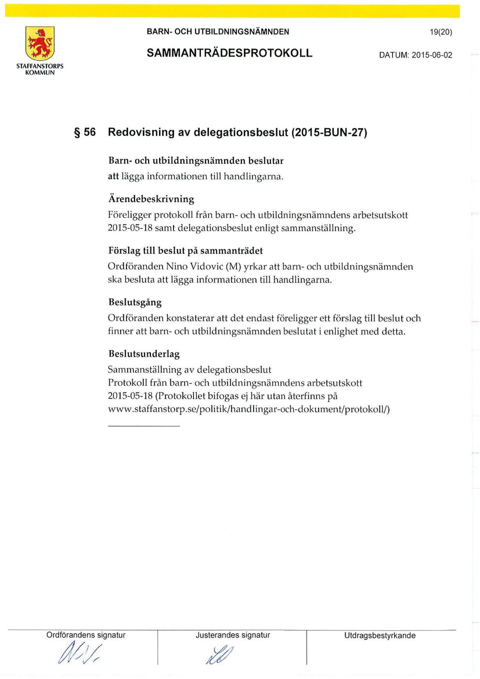 ska besluta att lägga informationen till handlingarna.