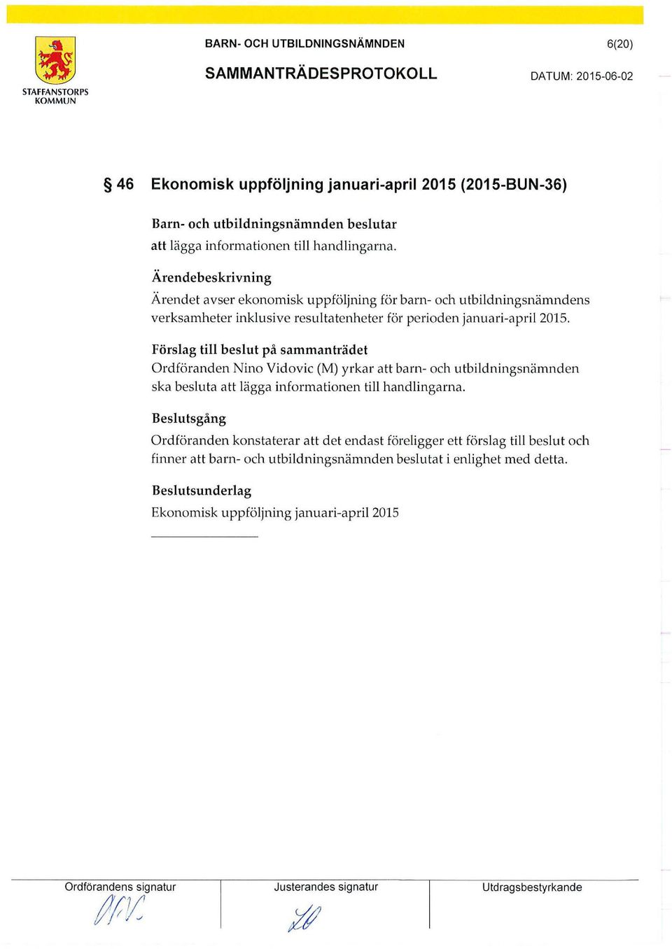 Ärendet avser ekonomisk uppföljning för barn- och utbildningsnämndens verksamheter inklusive resultatenheter för perioden januari-april 2015.