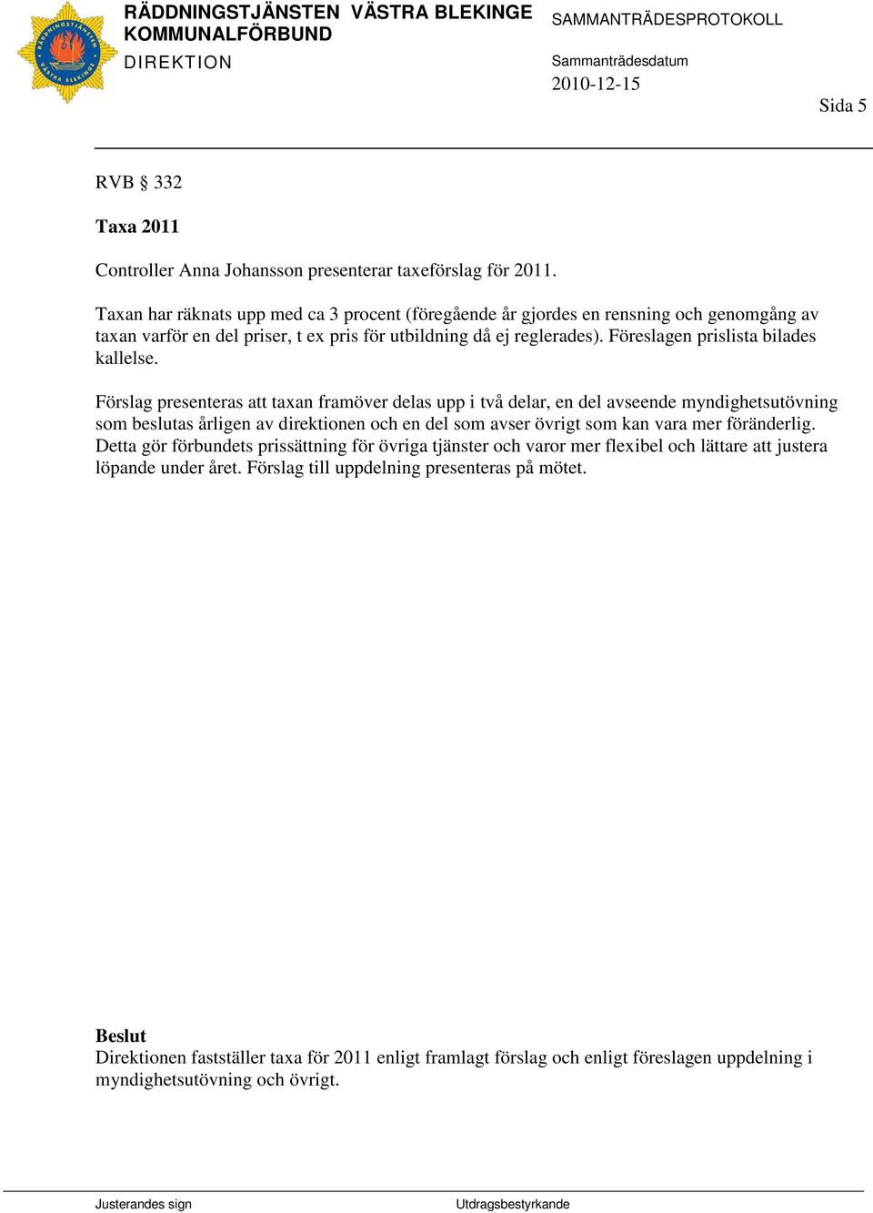 Föreslagen prislista bilades kallelse.
