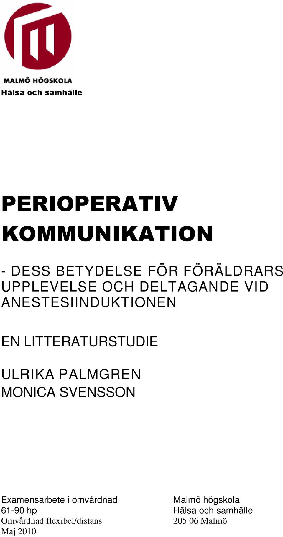 LITTERATURSTUDIE ULRIKA PALMGREN MONICA SVENSSON Examensarbete i omvårdnad