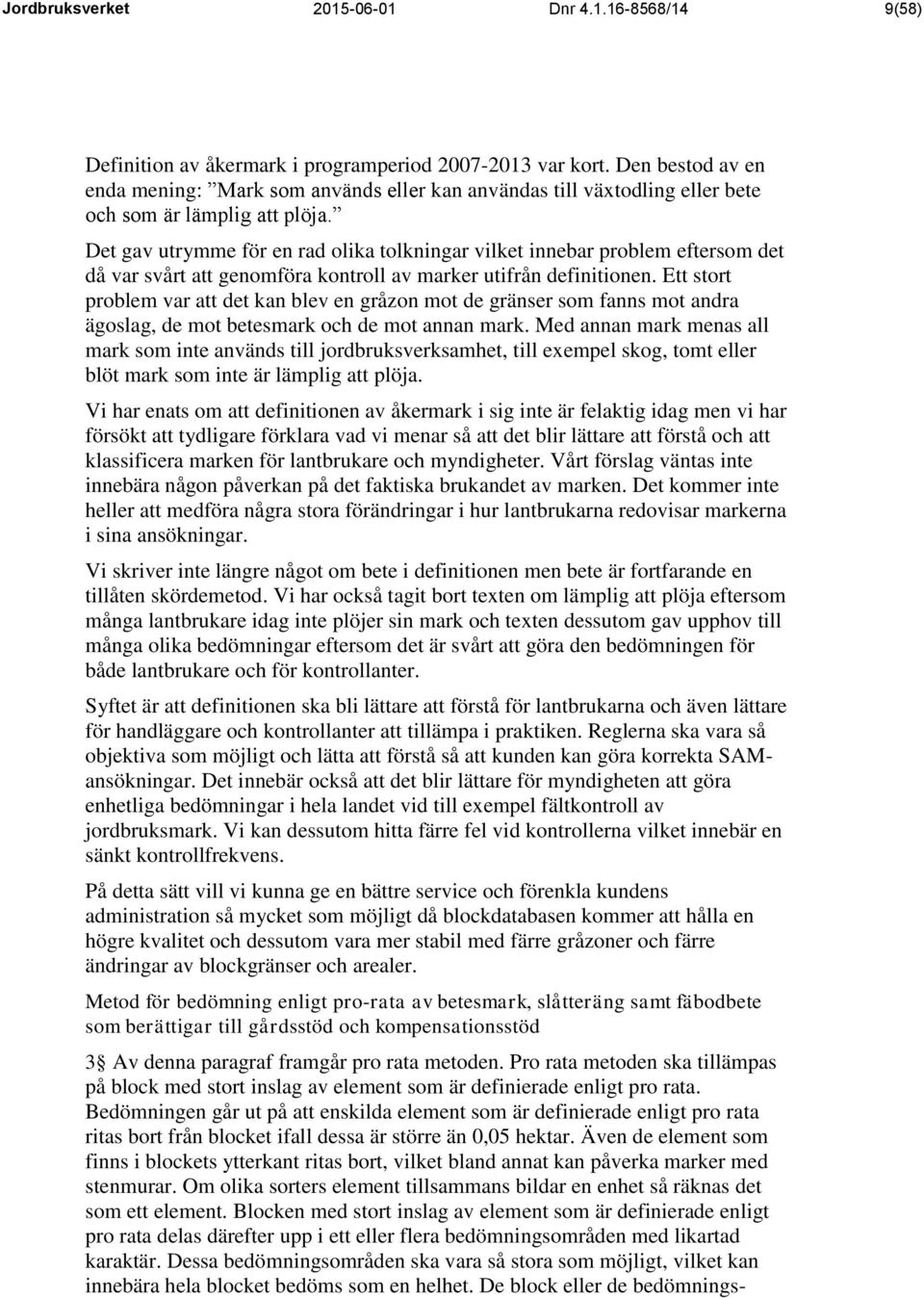 Det gav utrymme för en rad olika tolkningar vilket innebar problem eftersom det då var svårt att genomföra kontroll av marker utifrån definitionen.