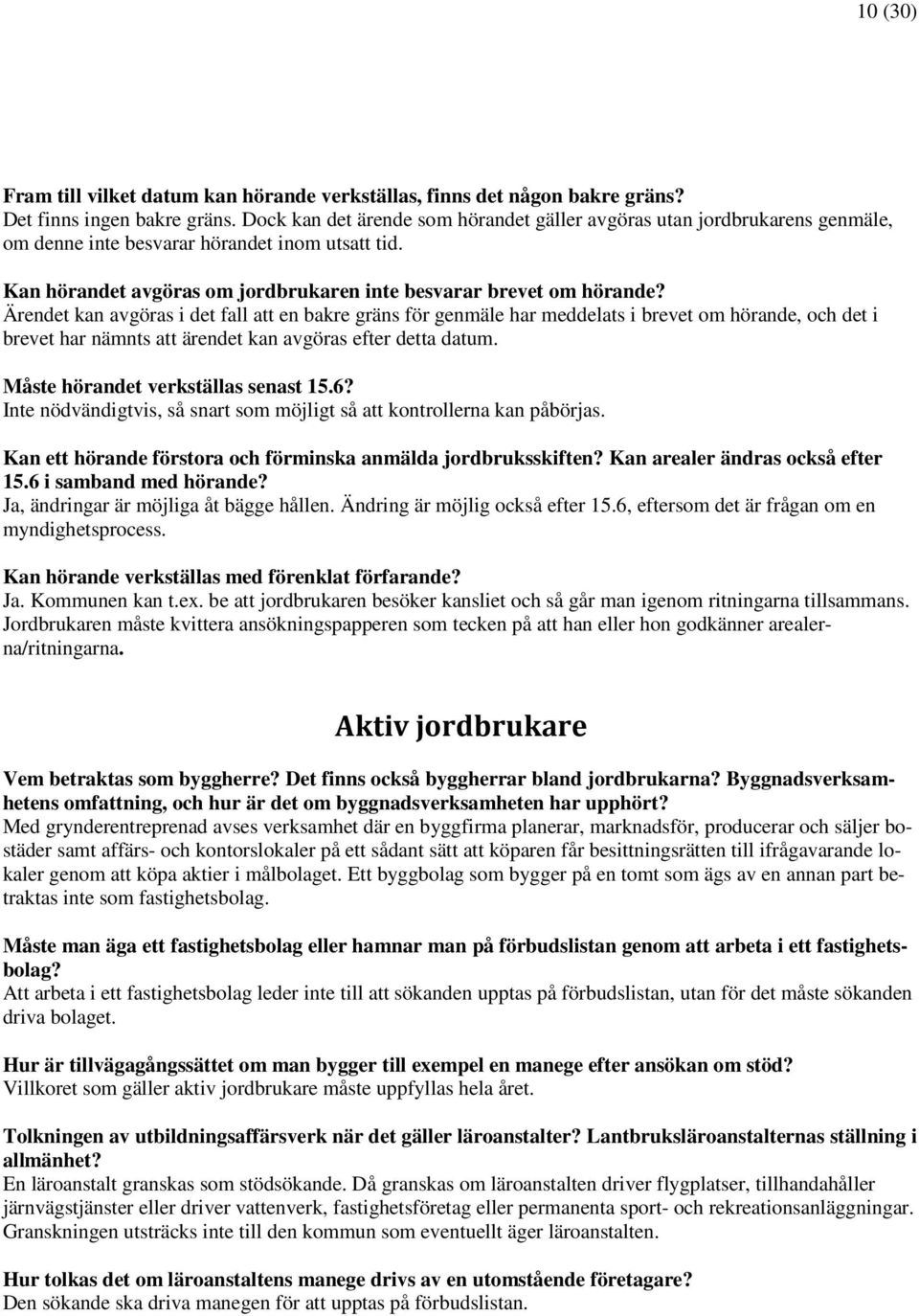 Ärendet kan avgöras i det fall att en bakre gräns för genmäle har meddelats i brevet om hörande, och det i brevet har nämnts att ärendet kan avgöras efter detta datum.