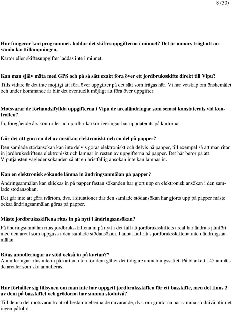 Vi har vetskap om önskemålet och under kommande år blir det eventuellt möjligt att föra över uppgifter.
