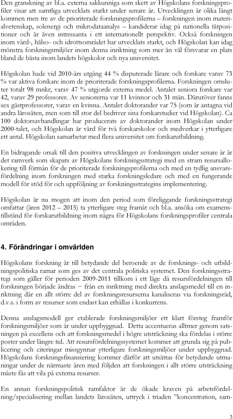 även intressanta i ett internationellt perspektiv.