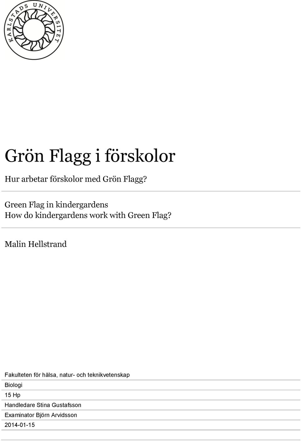 Malin Hellstrand Fakulteten för hälsa, natur- och teknikvetenskap