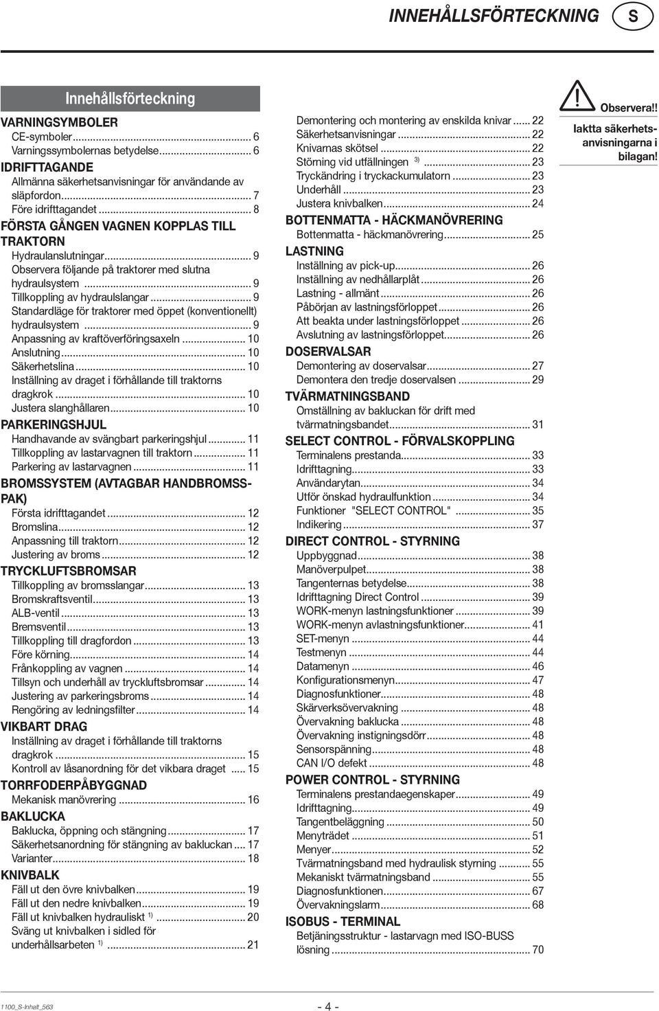 .. 9 tandardläge för traktorer med öppet (konventionellt) hydraulsystem... 9 Anpassning av kraftöverföringsaxeln... 10 Anslutning... 10 äkerhetslina.