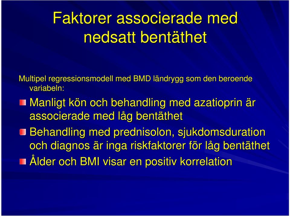 associerade med låg bentäthet thet Behandling med prednisolon, sjukdomsduration och