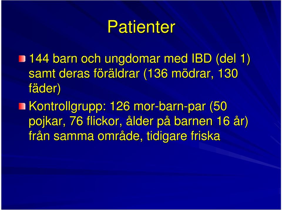 Kontrollgrupp: 126 mor-barn barn-par (50 pojkar, 76