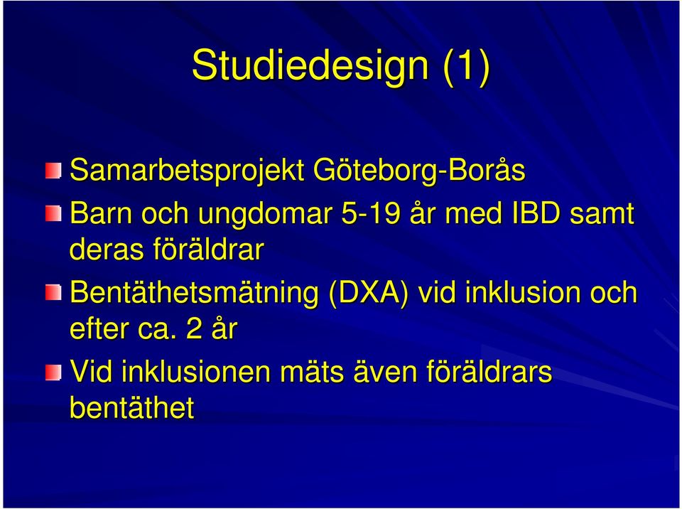 Bentäthetsm thetsmätningtning (DXA) vid inklusion och