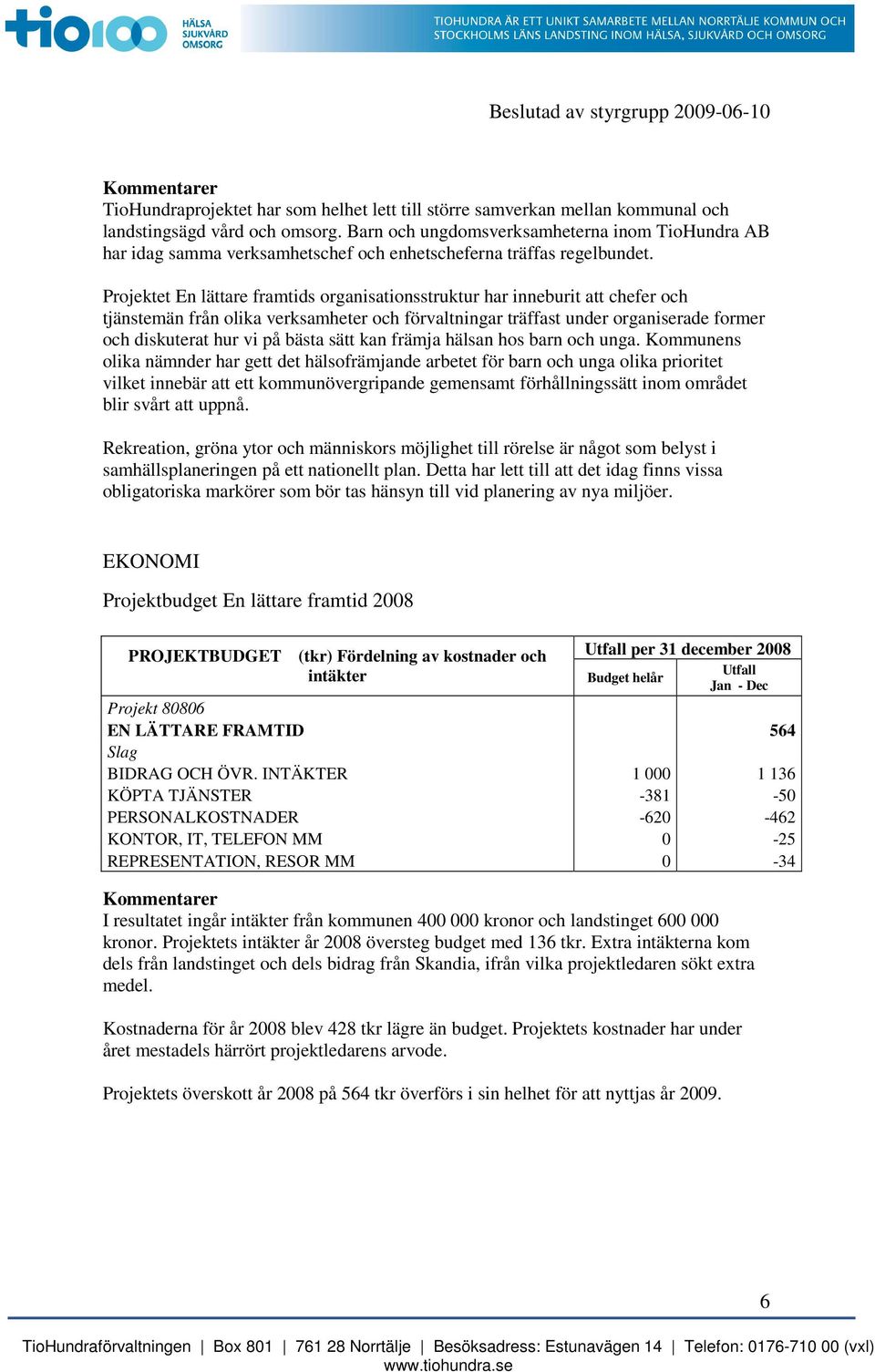 Projektet En lättare framtids organisationsstruktur har inneburit att chefer och tjänstemän från olika verksamheter och förvaltningar träffast under organiserade former och diskuterat hur vi på bästa