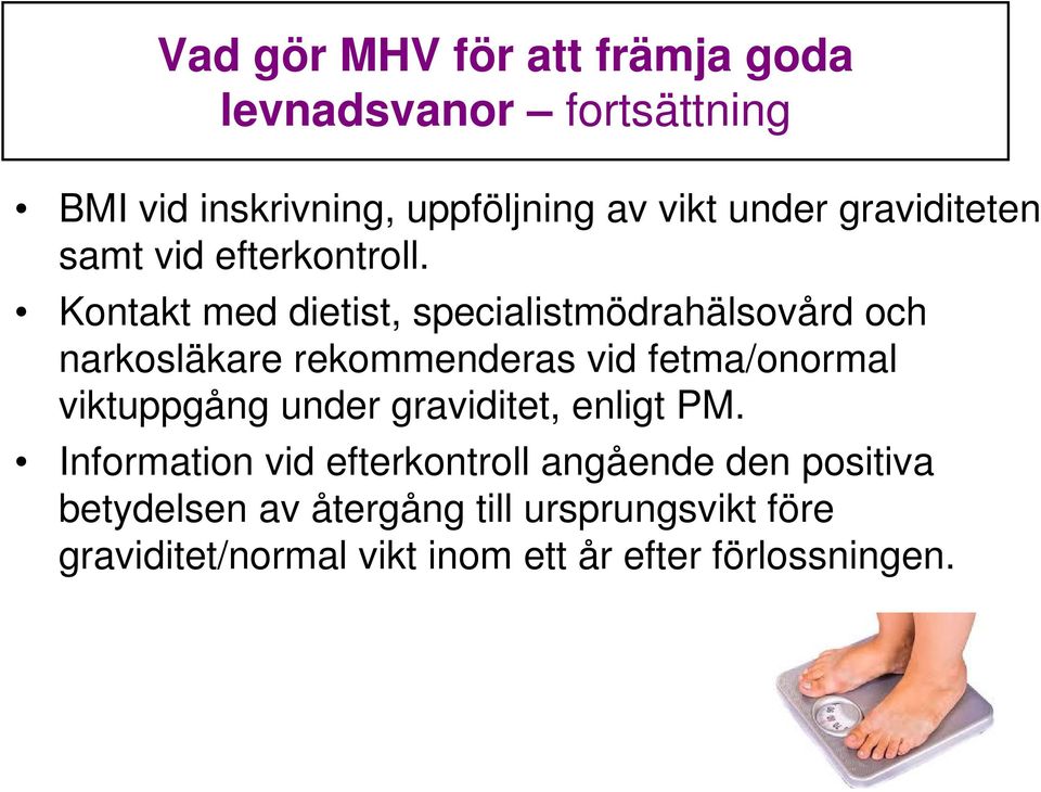 Kontakt med dietist, specialistmödrahälsovård och narkosläkare rekommenderas vid fetma/onormal viktuppgång