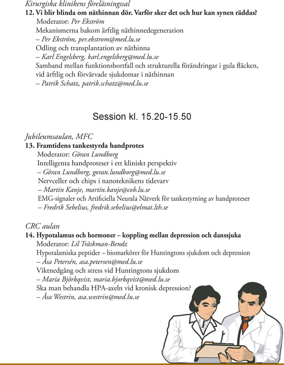 se Odling och transplantation av näthinna Karl Engelsberg, karl.engelsberg@med.lu.