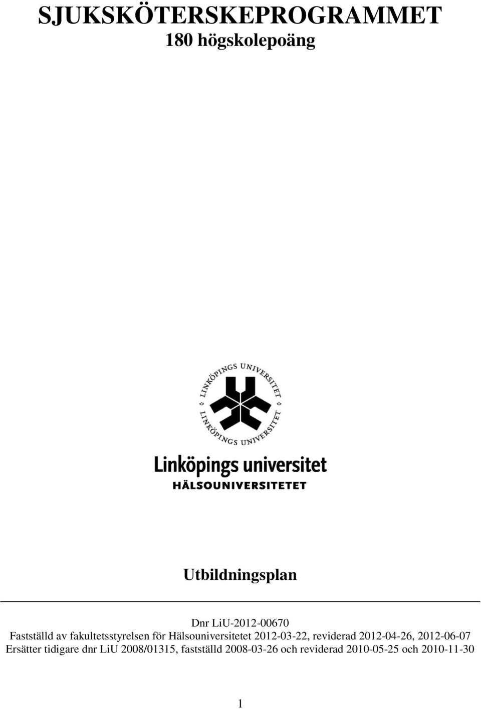 Hälsouniversitetet 2012-03-22, reviderad 2012-04-26, 2012-06-07