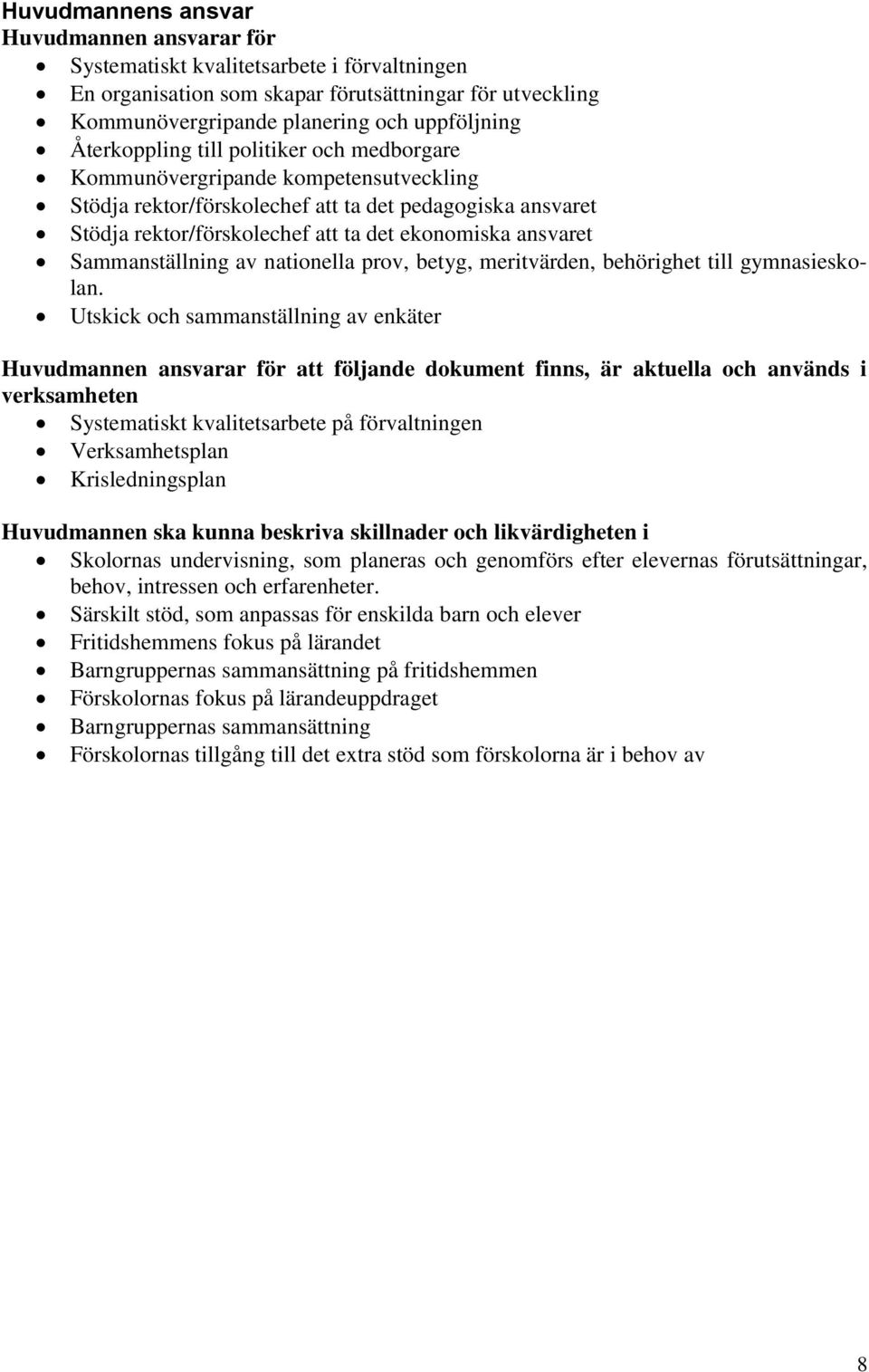 Sammanställning av nationella prov, betyg, meritvärden, behörighet till gymnasieskolan.