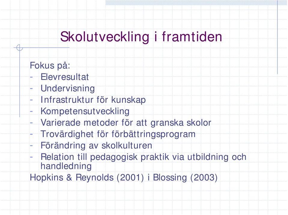 Trovärdighet för förbättringsprogram - Förändring av skolkulturen - Relation till