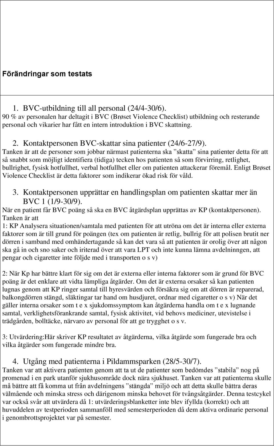 Kontaktpersonen BVC-skattar sina patienter (24/6-27/9).