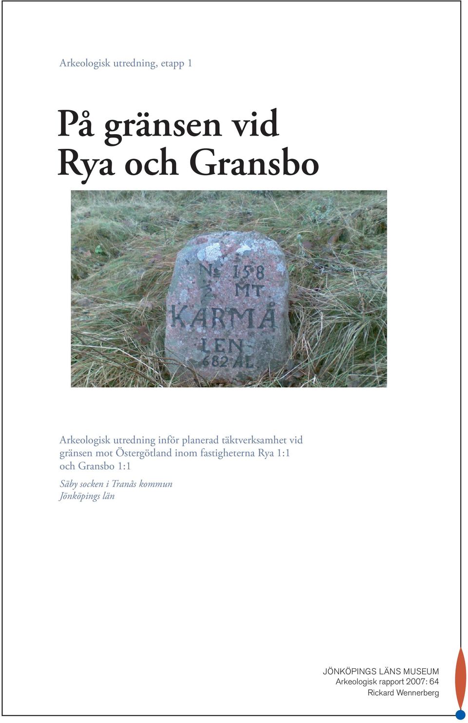 fastigheterna Rya 1:1 och Gransbo 1:1 Säby socken i Tranås kommun