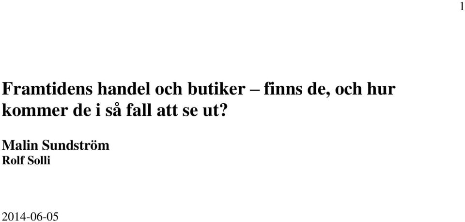 kommer de i så fall att se ut?