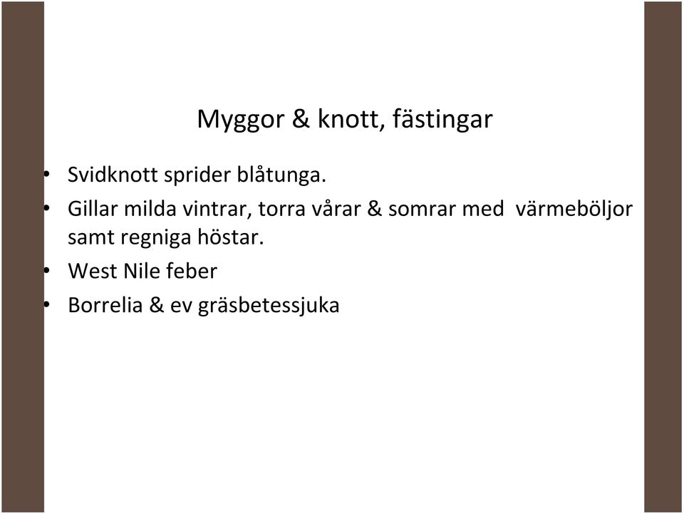 vintrar, torra vårar & somrar med