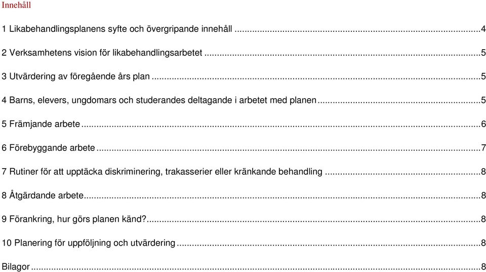 ..5 5 Främjande arbete...6 6 Förebyggande arbete.