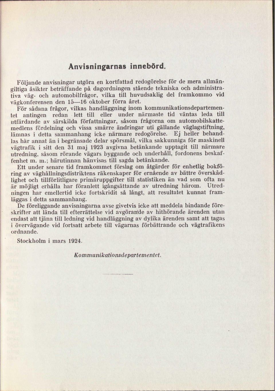 huvudsaklig del framkommo vid vägkonferensen den 15 16 oktober förra året.