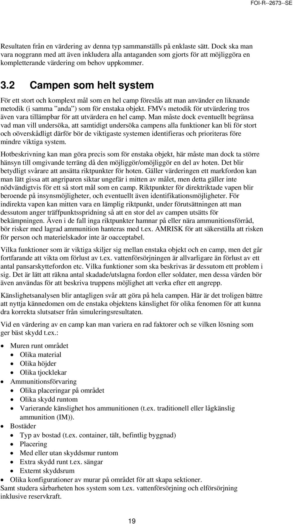 2 Campen som helt system För ett stort och komplext mål som en hel camp föreslås att man använder en liknande metodik (i samma anda ) som för enstaka objekt.