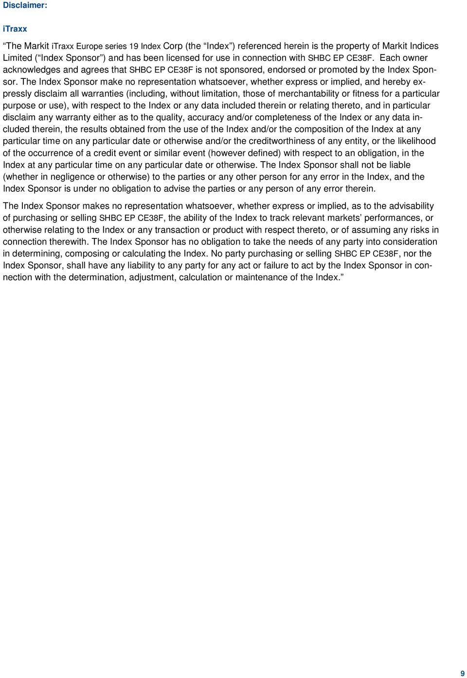 The Index Sponsor make no representation whatsoever, whether express or implied, and hereby expressly disclaim all warranties (including, without limitation, those of merchantability or fitness for a