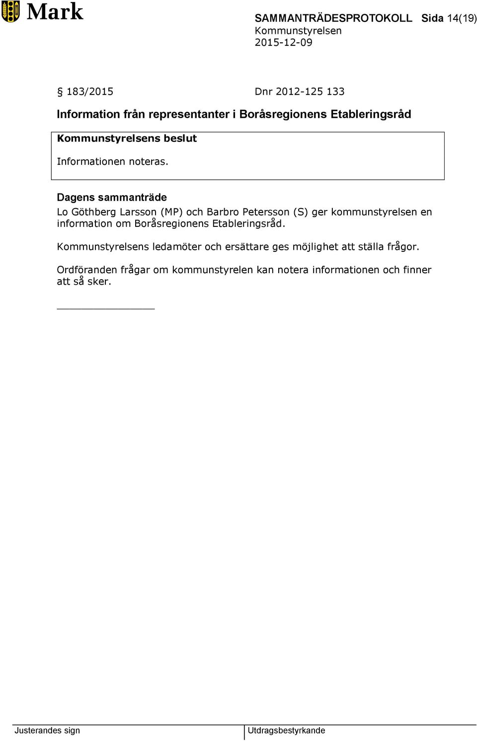 Lo Göthberg Larsson (MP) och Barbro Petersson (S) ger kommunstyrelsen en information om Boråsregionens