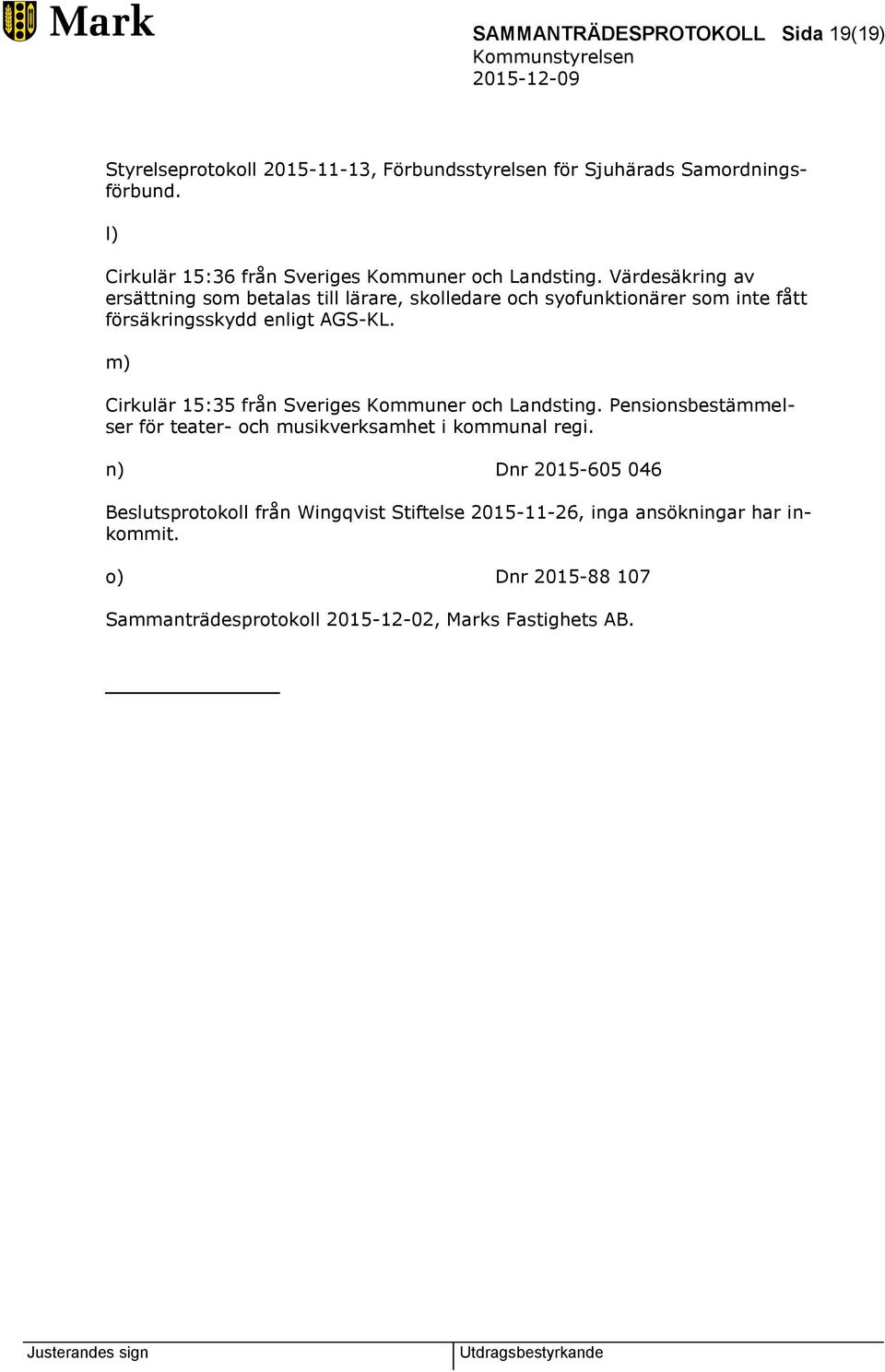 Värdesäkring av ersättning som betalas till lärare, skolledare och syofunktionärer som inte fått försäkringsskydd enligt AGS-KL.