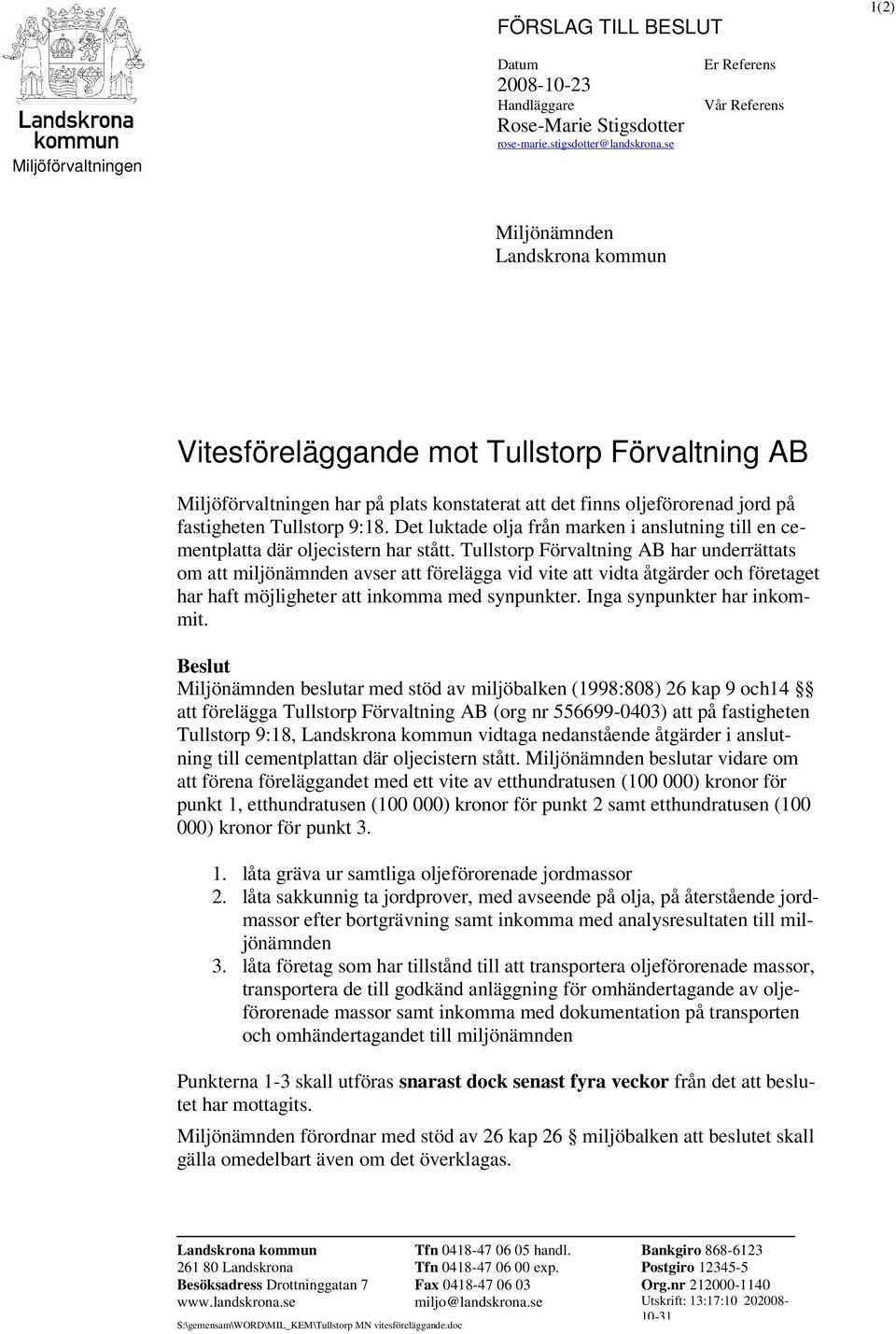 Tullstorp 9:18. Det luktade olja från marken i anslutning till en cementplatta där oljecistern har stått.