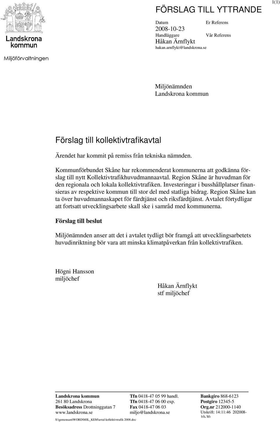 Kommunförbundet Skåne har rekommenderat kommunerna att godkänna förslag till nytt Kollektivtrafikhuvudmannaavtal. Region Skåne är huvudman för den regionala och lokala kollektivtrafiken.