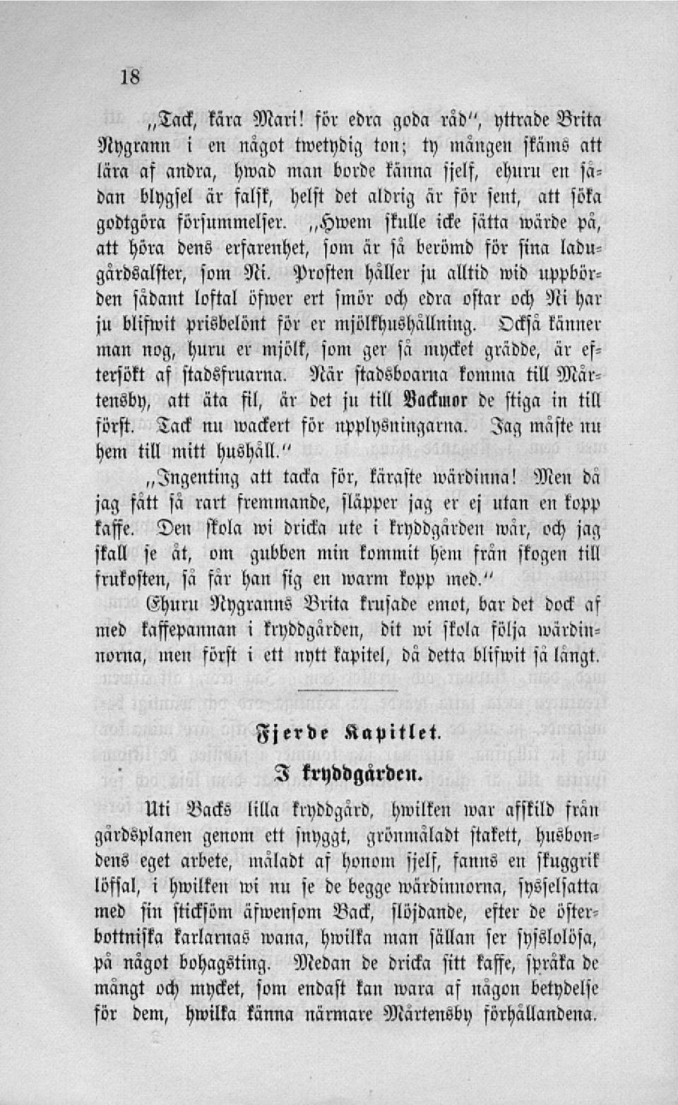 söka godtgöra försummelser, ~Hwem skulle icke sätta wärde pä, att höra dens erfarenhet, som är sä berömd för sina ladugardsalster, som Ni.