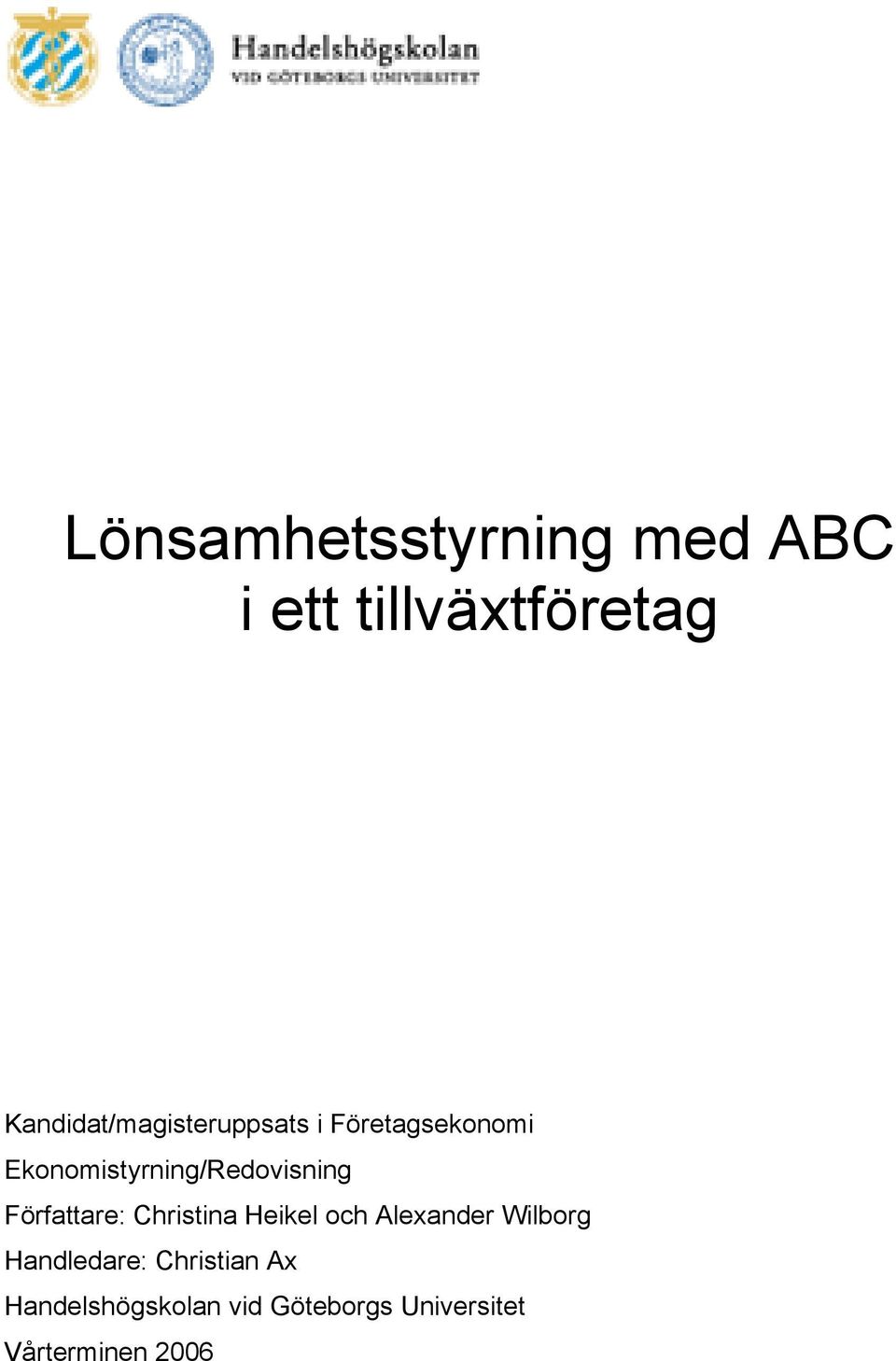 Ekonomistyrning/Redovisning Författare: Christina Heikel och
