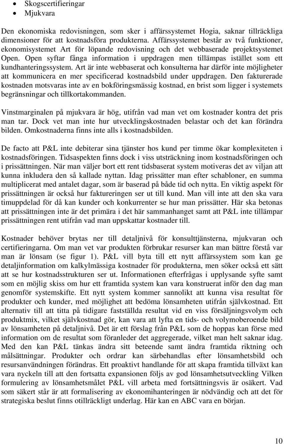 Open syftar fånga information i uppdragen men tillämpas istället som ett kundhanteringssystem.