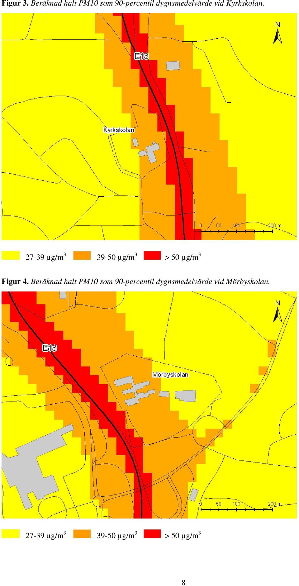 Kyrkskolan. 27-39 µg/m 3 39-50 µg/m 3 > 50 µg/m 3 Figur 4.