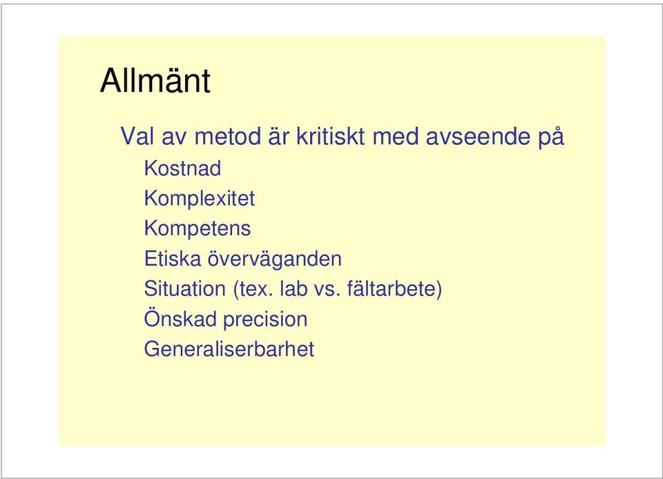 Etiska överväganden Situation (tex. lab vs.