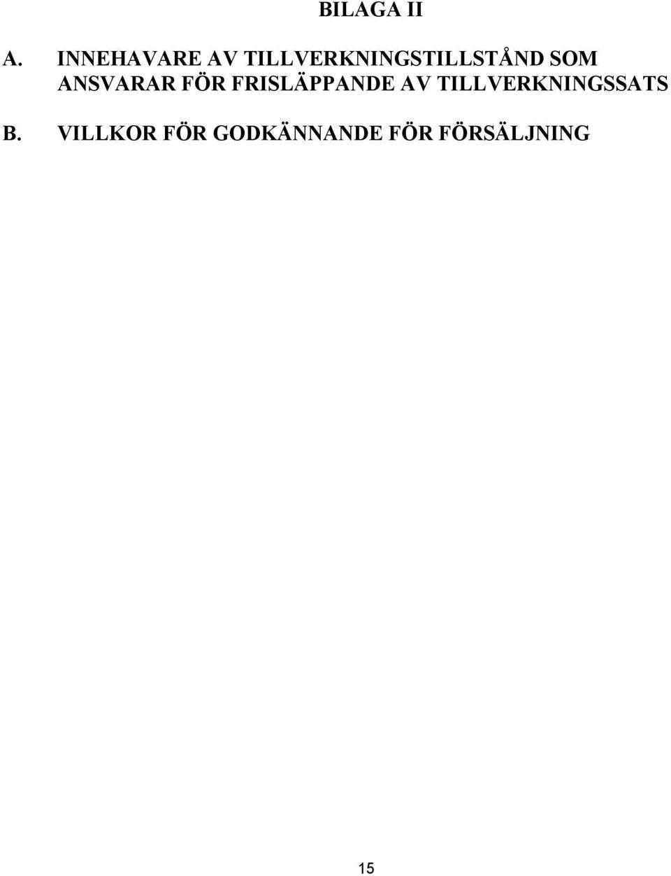 SOM ANSVARAR FÖR FRISLÄPPANDE AV