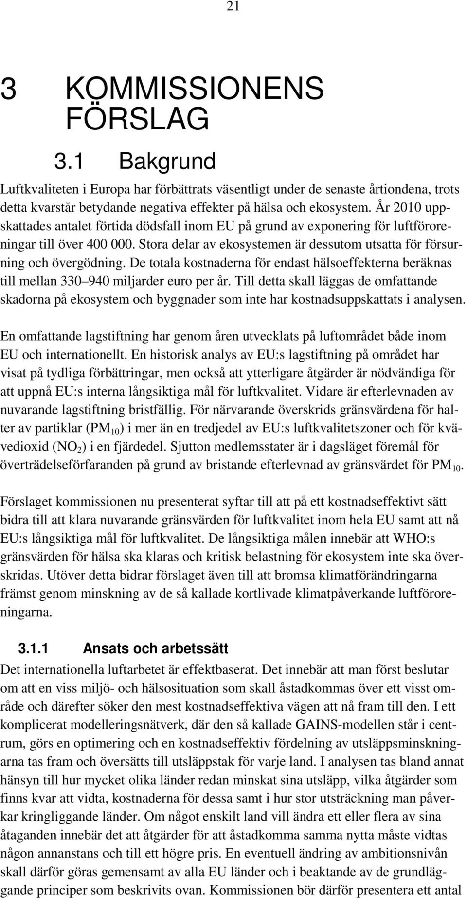 De totala kostnaderna för endast hälsoeffekterna beräknas till mellan 330 940 miljarder euro per år.