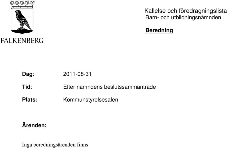 Tid: Plats: Efter nämndens beslutssammanträde