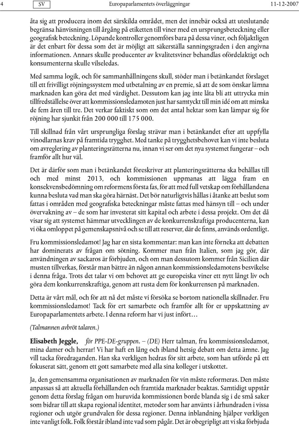 Annars skulle producenter av kvalitetsviner behandlas ofördelaktigt och konsumenterna skulle vilseledas.