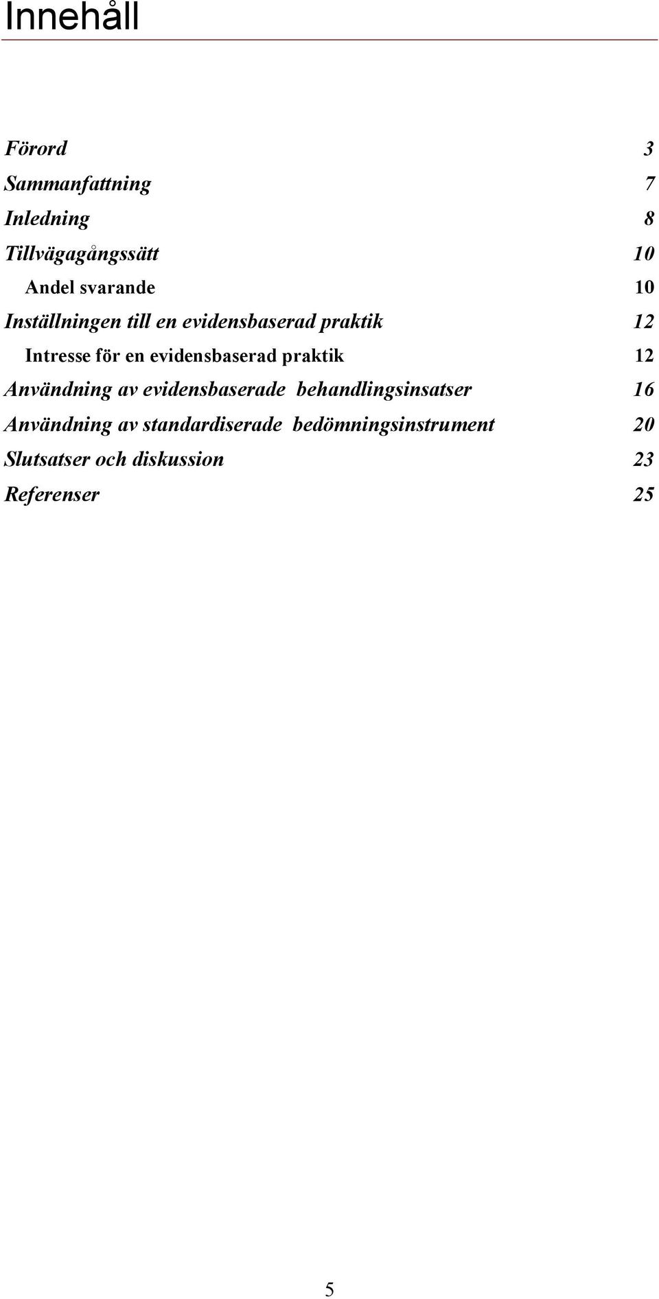 evidensbaserad praktik 12 Användning av evidensbaserade behandlingsinsatser 16