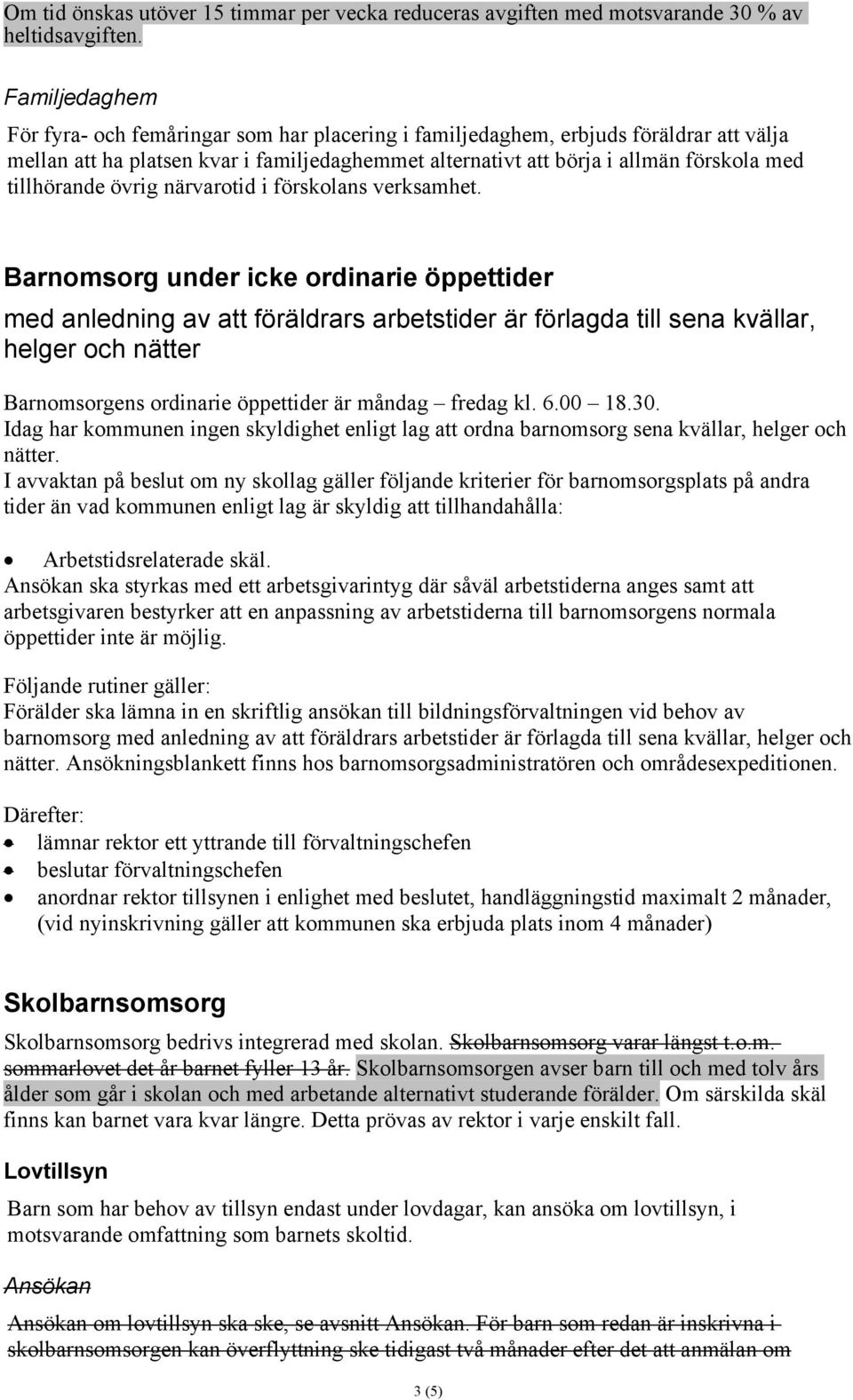 tillhörande övrig närvarotid i förskolans verksamhet.