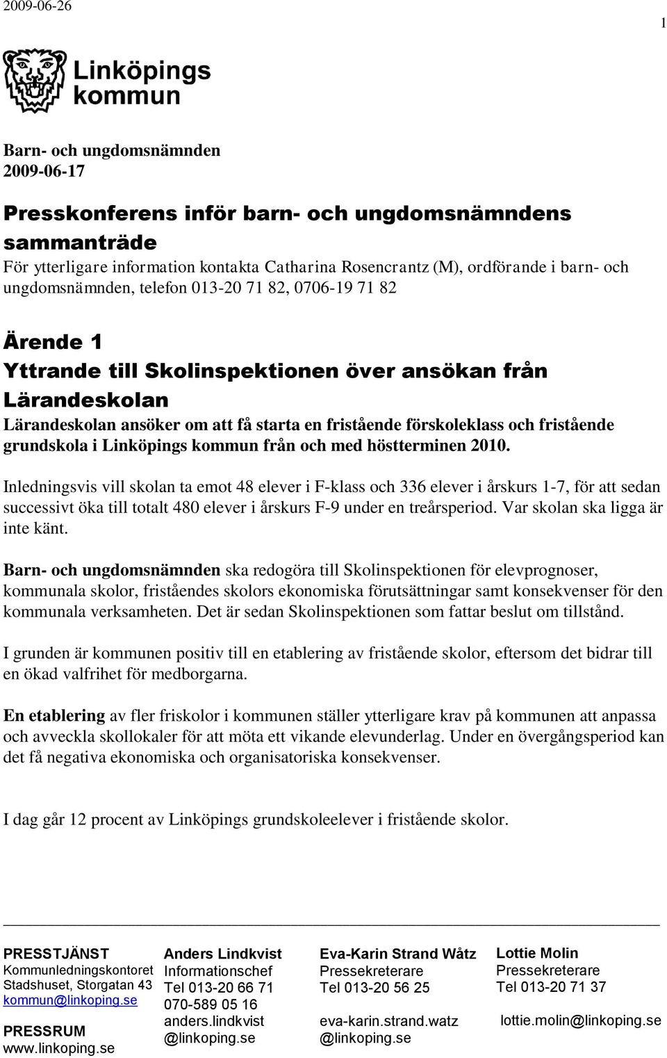 grundskola i Linköpings kommun från och med höstterminen 2010.