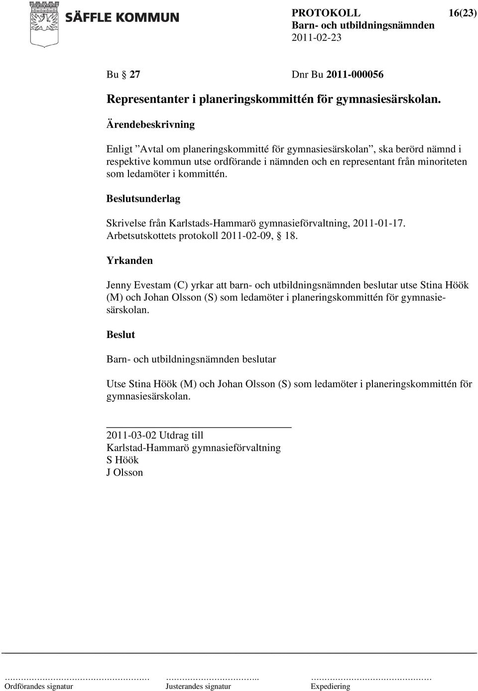 sunderlag Skrivelse från Karlstads-Hammarö gymnasieförvaltning, 2011-01-17. Arbetsutskottets protokoll 2011-02-09, 18.