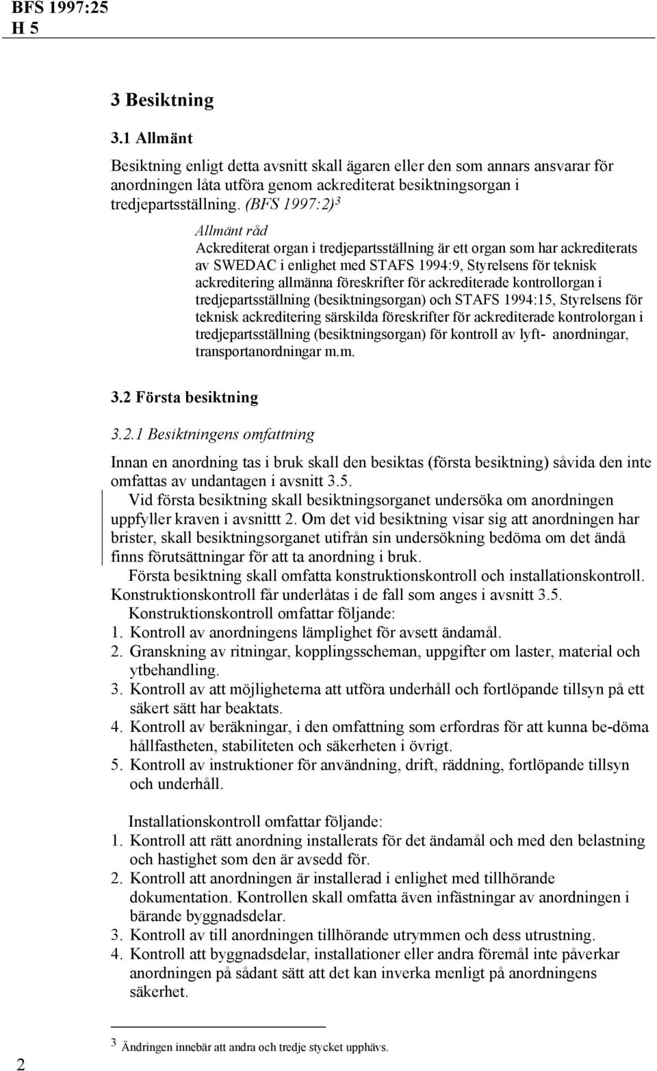 ackrediterade kontrollorgan i tredjepartsställning (besiktningsorgan) och STAFS 1994:15, Styrelsens för teknisk ackreditering särskilda föreskrifter för ackrediterade kontrolorgan i