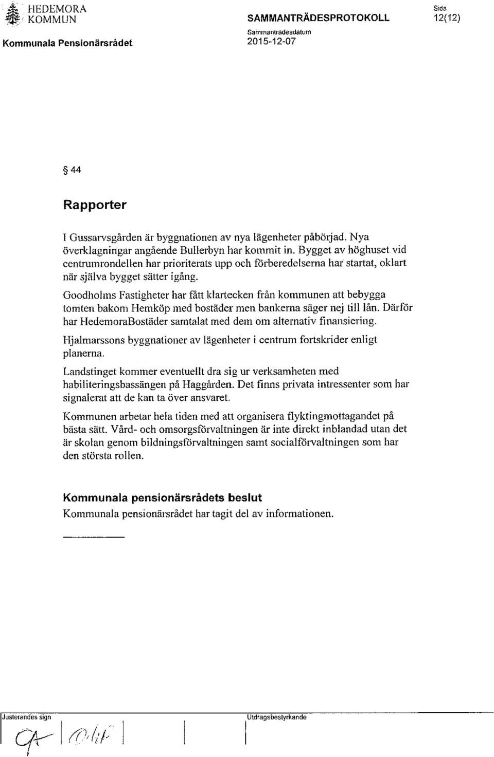 Goodholms Fastigheter har fått klaiiecken från kommunen att bebygga tomten bakom Hemköp med bostäder men bankerna säger nej till lån.