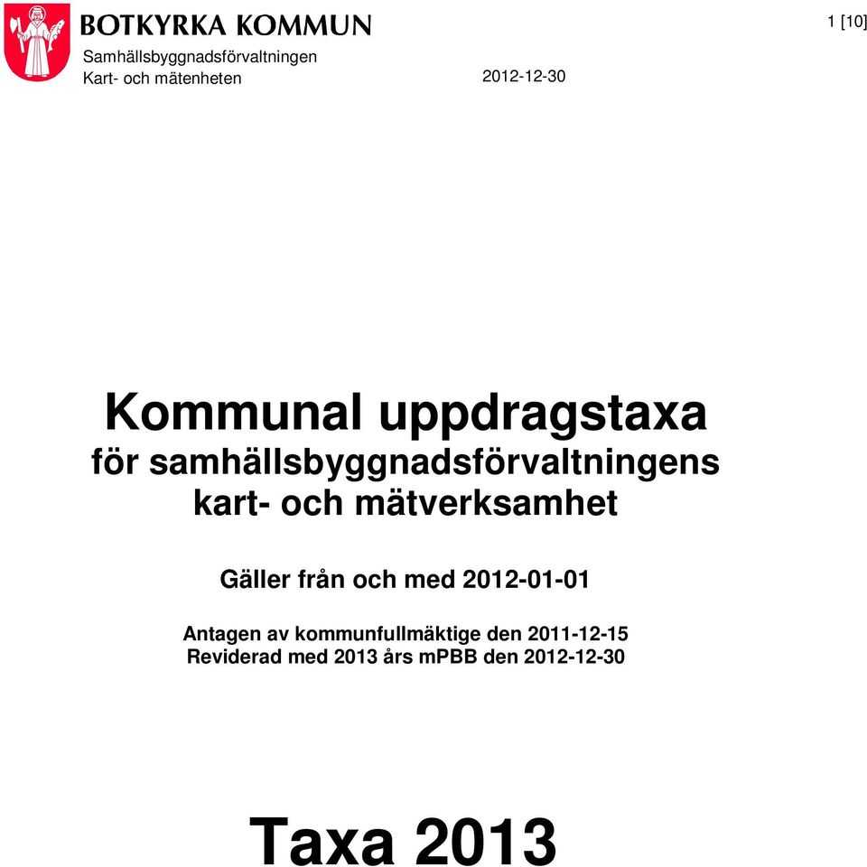 Gäller från och med 2012-01-01 Antagen av kommunfullmäktige