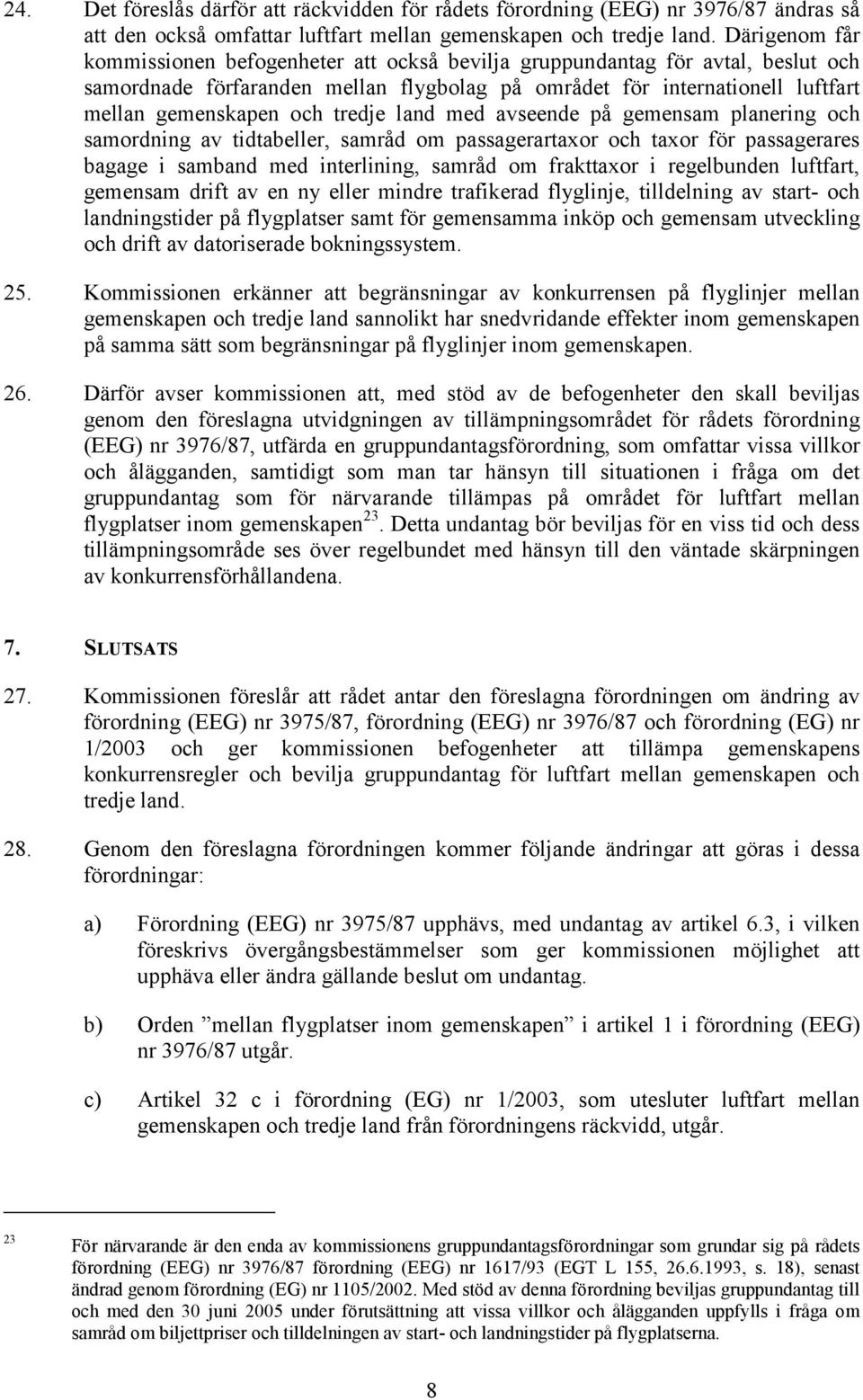 tredje land med avseende på gemensam planering och samordning av tidtabeller, samråd om passagerartaxor och taxor för passagerares bagage i samband med interlining, samråd om frakttaxor i regelbunden